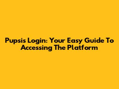 Pupsis Login: Your Easy Guide To Accessing The Platform