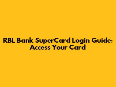 RBL Bank SuperCard Login Guide: Access Your Card