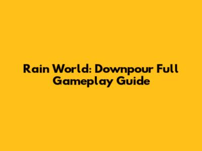 Rain World: Downpour Full Gameplay Guide