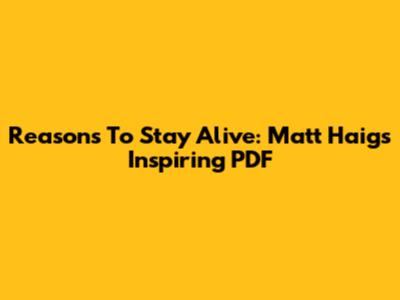 Reasons To Stay Alive: Matt Haig's Inspiring PDF