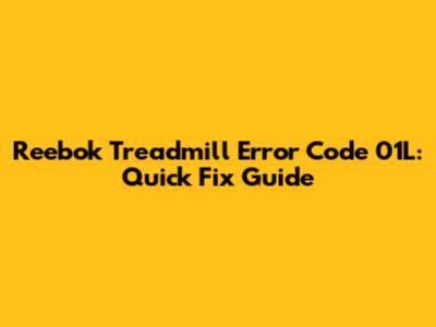 Reebok Treadmill Error Code 01L: Quick Fix Guide
