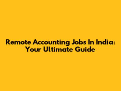 Remote Accounting Jobs In India: Your Ultimate Guide