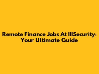 Remote Finance Jobs At IIISecurity: Your Ultimate Guide