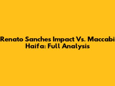 Renato Sanches' Impact Vs. Maccabi Haifa: Full Analysis