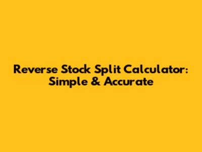 Reverse Stock Split Calculator: Simple & Accurate