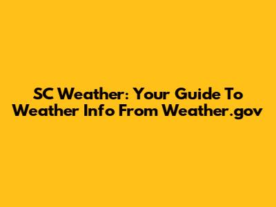 SC Weather: Your Guide To Weather Info From Weather.gov