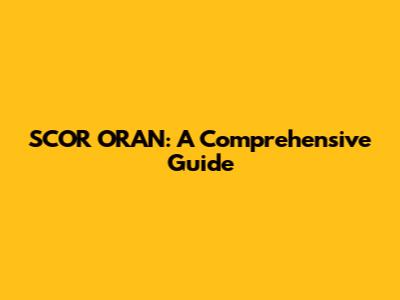 SCOR ORAN: A Comprehensive Guide