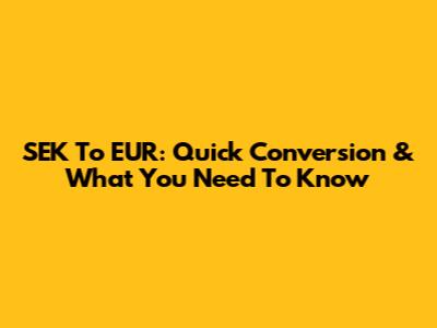 SEK To EUR: Quick Conversion & What You Need To Know