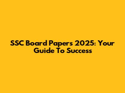 SSC Board Papers 2025: Your Guide To Success