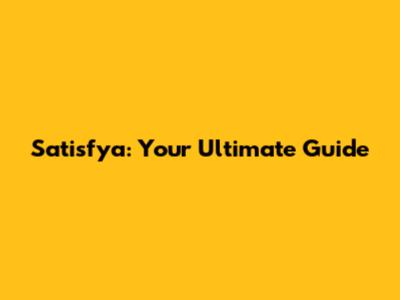 Satisfya: Your Ultimate Guide
