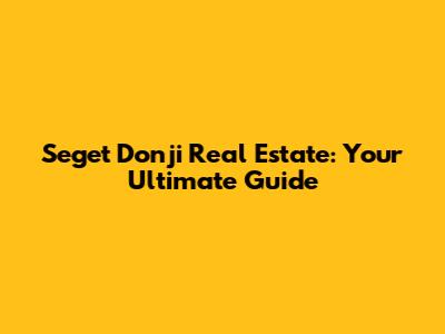 Seget Donji Real Estate: Your Ultimate Guide