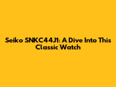 Seiko SNKC44J1: A Dive Into This Classic Watch