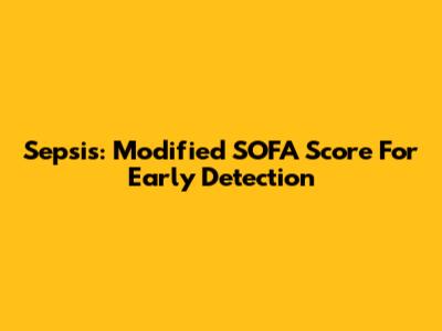 Sepsis: Modified SOFA Score For Early Detection
