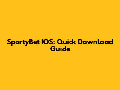 SportyBet IOS: Quick Download Guide