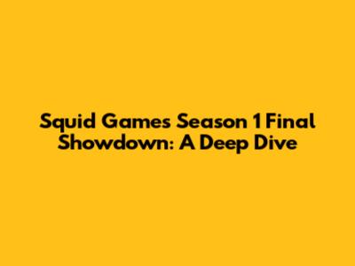 Squid Game's Season 1 Final Showdown: A Deep Dive