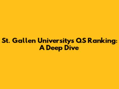 St. Gallen University's QS Ranking: A Deep Dive