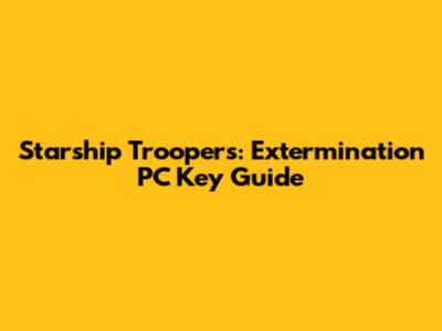 Starship Troopers: Extermination PC Key Guide