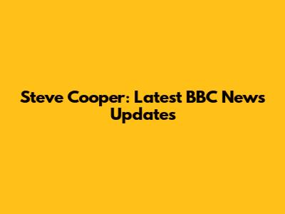 Steve Cooper: Latest BBC News Updates