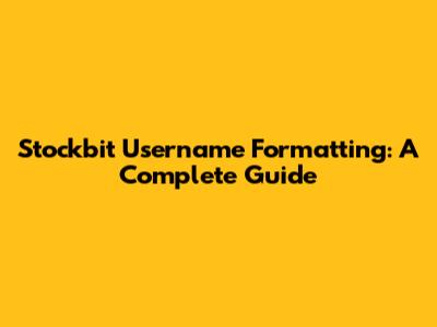 Stockbit Username Formatting: A Complete Guide