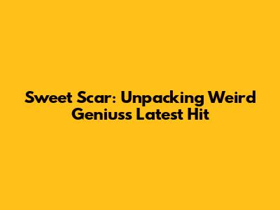 Sweet Scar: Unpacking Weird Genius's Latest Hit