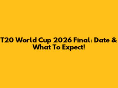 T20 World Cup 2026 Final: Date & What To Expect!