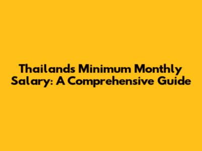 Thailand's Minimum Monthly Salary: A Comprehensive Guide
