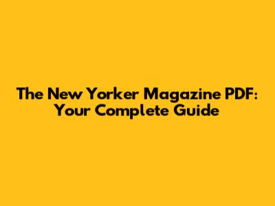 The New Yorker Magazine PDF: Your Complete Guide