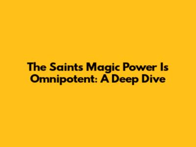 The Saint's Magic Power Is Omnipotent: A Deep Dive