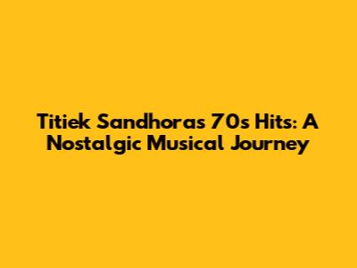 Titiek Sandhora's 70s Hits: A Nostalgic Musical Journey