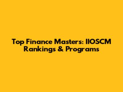 Top Finance Masters: IIOSCM Rankings & Programs