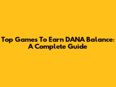Top Games To Earn DANA Balance: A Complete Guide