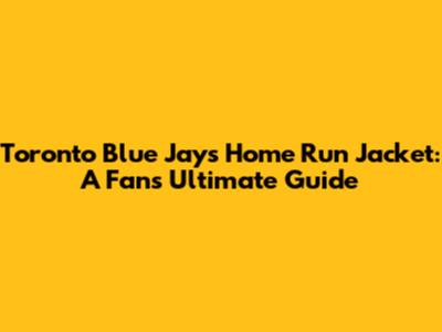 Toronto Blue Jays Home Run Jacket: A Fan's Ultimate Guide