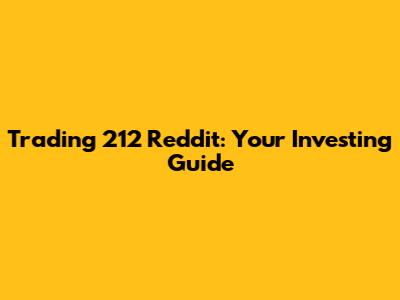 Trading 212 Reddit: Your Investing Guide