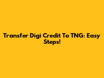 Transfer Digi Credit To TNG: Easy Steps!