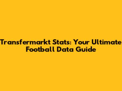 Transfermarkt Stats: Your Ultimate Football Data Guide