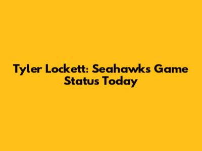 Tyler Lockett: Seahawks Game Status Today