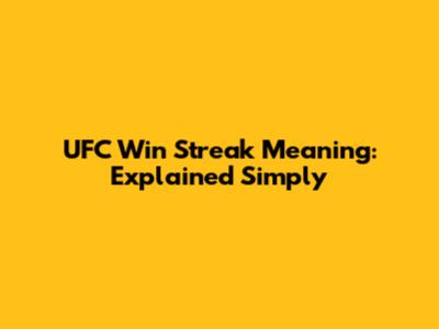UFC Win Streak Meaning: Explained Simply
