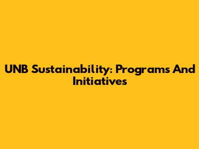 UNB Sustainability: Programs And Initiatives