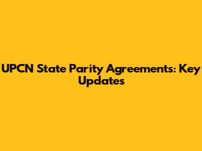 UPCN State Parity Agreements: Key Updates