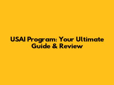 USAI Program: Your Ultimate Guide & Review