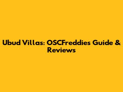 Ubud Villas: OSCFreddie's Guide & Reviews