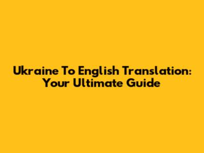 Ukraine To English Translation: Your Ultimate Guide