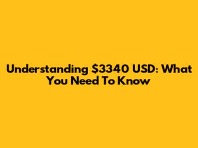 Understanding $3340 USD: What You Need To Know