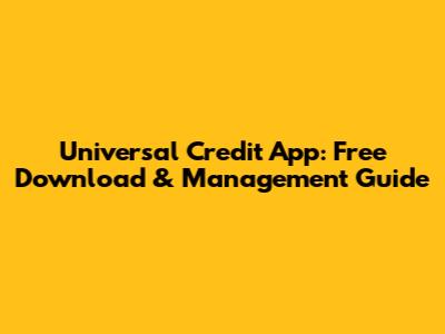 Universal Credit App: Free Download & Management Guide