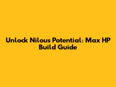 Unlock Nilou's Potential: Max HP Build Guide
