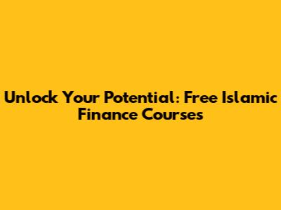 Unlock Your Potential: Free Islamic Finance Courses