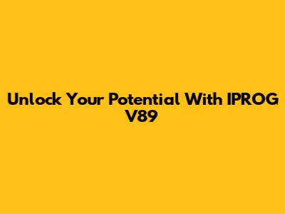 Unlock Your Potential With IPROG V89