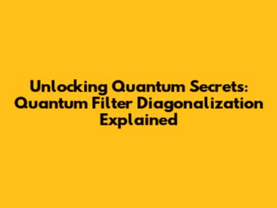 Unlocking Quantum Secrets: Quantum Filter Diagonalization Explained