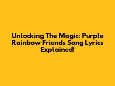 Unlocking The Magic: Purple Rainbow Friends Song Lyrics Explained!
