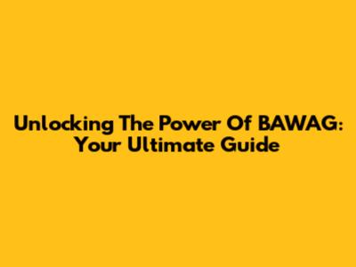 Unlocking The Power Of BAWAG: Your Ultimate Guide